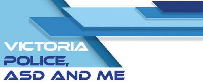 Victoria-Police-ASD-and-Me—Aug-2018